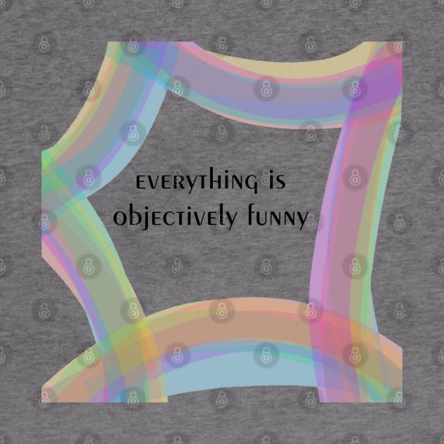 Everything Is Objectively Funny by Emma Lorraine Aspen